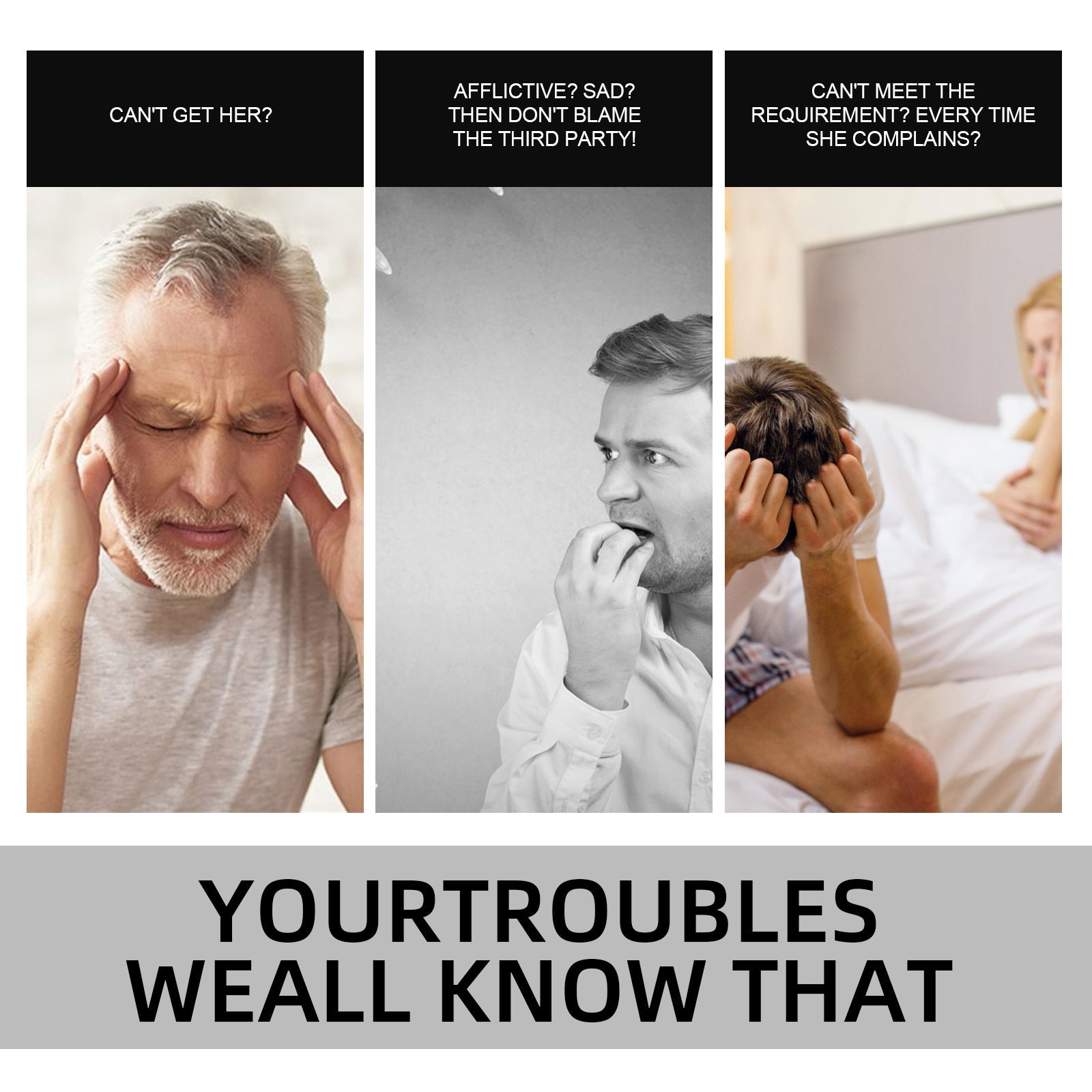 Three pain-point scenarios showing stressed/anxious men with text: Can't get her, Afflictive/sad, Can't meet requirement/she complains